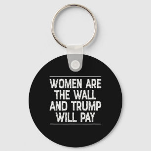 Llavero Las mujeres son la pared - Y Trump pagará -