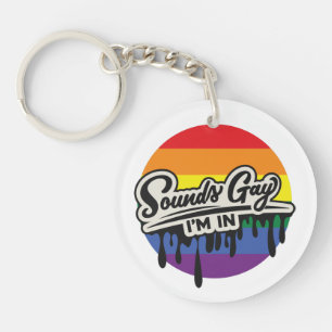 Llavero LGBTQ divertida   Suena gay, estoy adentro   Arcoi