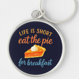 Llavero Life Is Short Eat The Pie For Breakfast Sweet Love