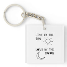 Live by the sun Love by the moon