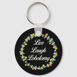 Llavero Live Laugh Lobotomy