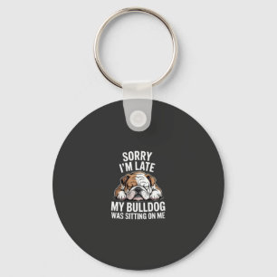 Llavero Lo siento, llegué tarde, mi bulldog estaba sentado