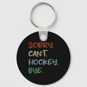 Llavero Lo siento no puedo hockey adiós amante del hockey 