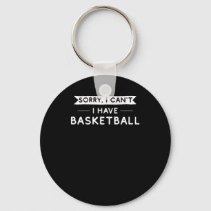 Llavero Lo siento, no puedo tener baloncesto