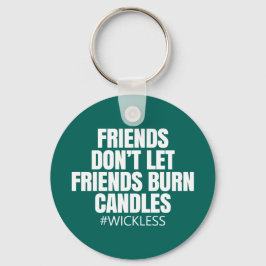 Llavero Los amigos no dejan que sus amigos quemen velas - 