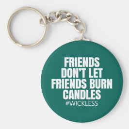 Llavero Los amigos no dejan que sus amigos quemen velas -