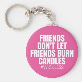 Llavero Los amigos no dejan que sus amigos quemen velas -
