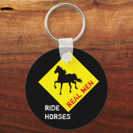 Llavero Los hombres de verdad montan caballos y fiesta de