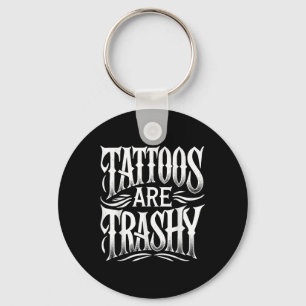 Llavero Los tatuajes son terribles Chistes sarcásticos, ho