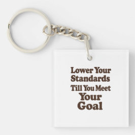 Llavero Lower Your Standards Until You Meet Your Goal