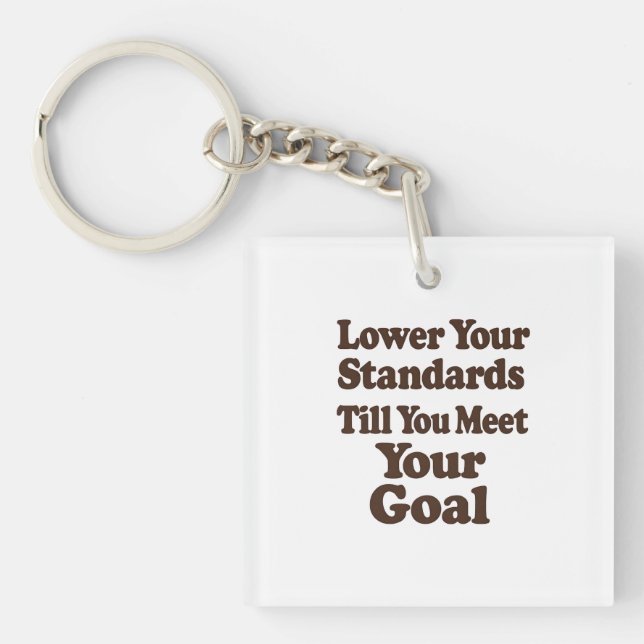 Llavero Lower Your Standards Until You Meet Your Goal (Frente)