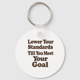 Llavero Lower Your Standards Until You Meet Your Goal