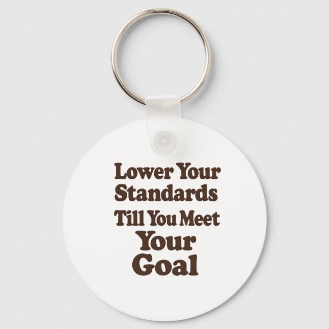Llavero Lower Your Standards Until You Meet Your Goal (Anverso)