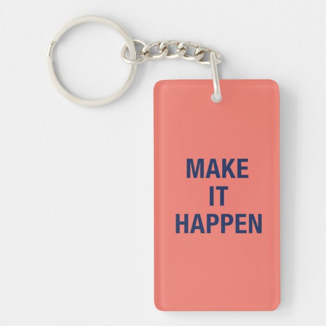 Llavero Make it happen motivational quote (Frente)