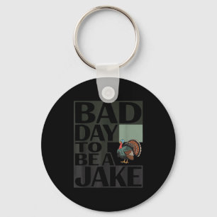 Llavero Mal día para ser un jake divertido cazador de pavo