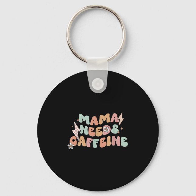 Llavero Mama Needs Caffeine Funny Quote For Moms  (Anverso)