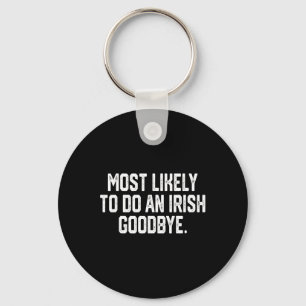Llavero Más Probable De Hacer Un Adiós Irlandés 4