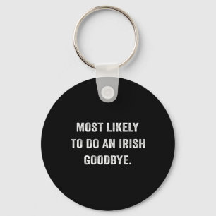 Llavero Más Probable De Hacer Un Adiós Irlandés 6