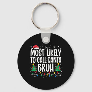 Llavero Más Probable Que Llame a Santa Bruh Divertida Fami