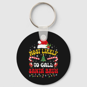 Llavero Más Probable Que Llame a Santa Bruh Navidad Divert