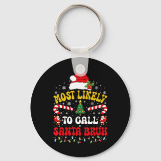 Llavero Más Probable Que Llame a Santa Bruh Navidad Divert