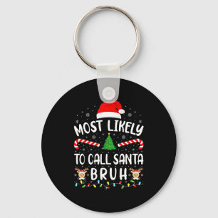 Llavero Más Probable Que Llame a Santa Bruh Navidad Famili