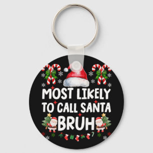 Llavero Más Probable Que Llame a Santa Bruh Navidad Famili