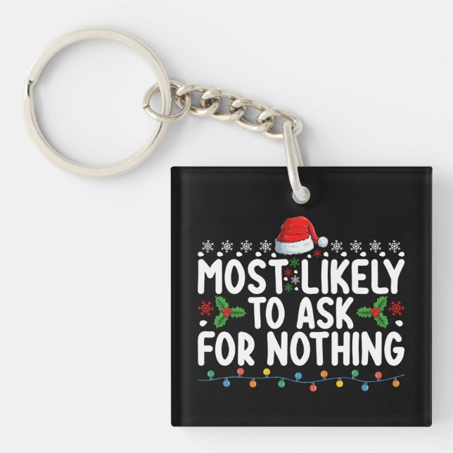 Llavero Más Probable Que Pida Nada Santa Navidad Hol (Frente)