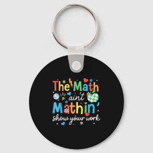 Llavero Math Aint Mathin muestra tu trabajo té matemático 