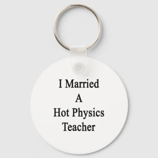 Llavero Me Casé Con Un Profesor De Física Caliente