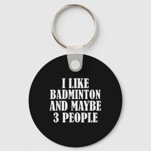 Llavero Me Gusta Badminton Y Quizá 3 Personas Divertidas