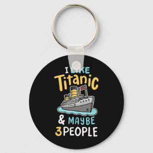 Llavero Me Gusta El Titanic Y Quizás 3 Personas Divertidas