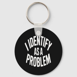 Llavero Me Identifico Como Un Problema Divertido Dicho Sar