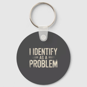 Llavero Me identifico como un problema divertido dicho sar