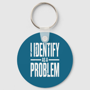 Llavero Me Identifico Como Un Problema Divertido Dicho Sar