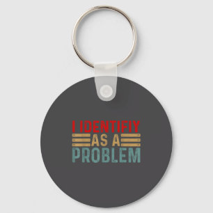 Llavero Me Identifico Como Un Problema Divertido Humor Chi