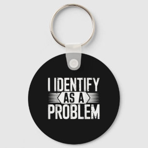 Llavero Me Identifico Como Un Problema Divertido Sarcástic