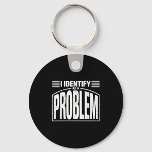 Llavero Me Identifico Como Un Problema - Humor Sarcástico 