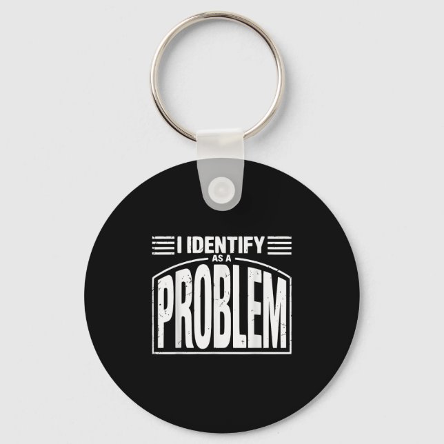 Llavero Me Identifico Como Un Problema - Humor Sarcástico  (Anverso)