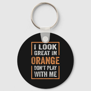 Llavero Me Veo Muy Bien En Naranja No Juegas Conmigo Graci