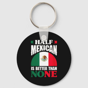 Llavero medio mexicano es mejor que ninguno raíces mexican