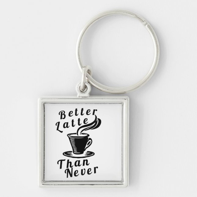 Llavero Mejor Latte que Never Keychain (Frente)