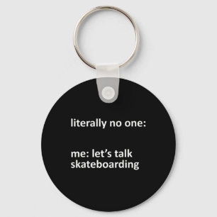 Llavero Meme de skateboarding Literalmente nadie Yo Vamos