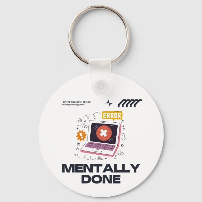 Llavero Mentally Done - Beyond the Need for a Break (Anverso)