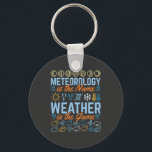Llavero Meteorology Is the Name Weather Is the Game<br><div class="desc">Funny meteorology design for meteorologist,  weatherman or weather enthusiast. Design says: "Meteorology is the name. Weather is the game." Meteorology novelty design features funny quote and weather symbols. Great graduation idea for meteorology student.</div>