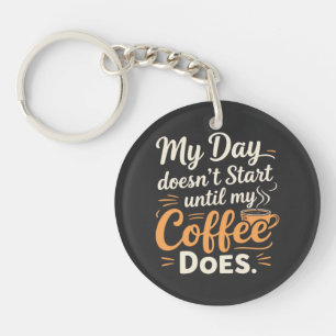 Llavero Mi día no empieza hasta que mi café lo haga