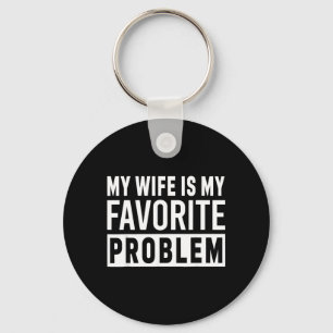 Llavero Mi esposa es mi problema favorito cita divertida