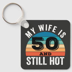 Llavero Mi esposa tiene 50 años y todavía está caliente