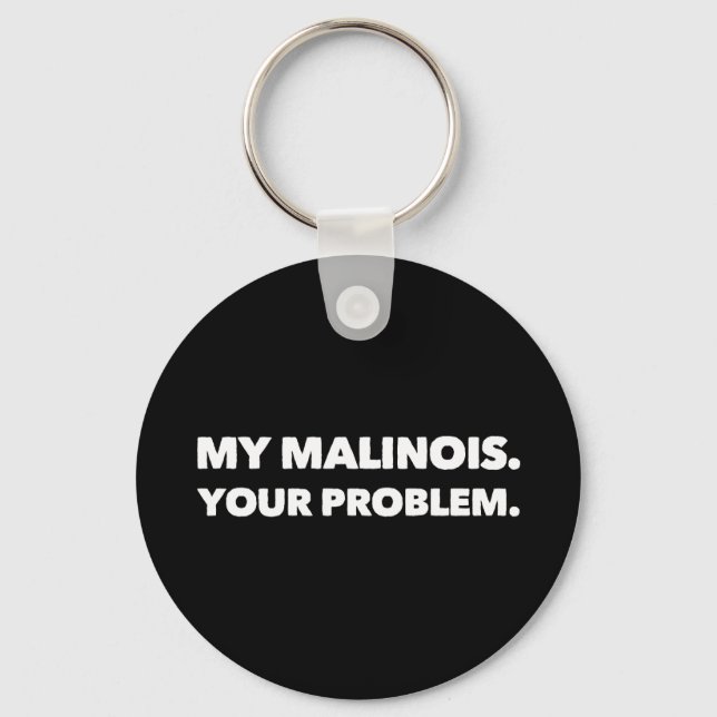 Llavero Mi Malinois es tu problema Malinois belga (Anverso)
