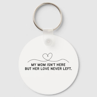 Llavero Mi mamá no está aquí, pero su amor nunca se fue.